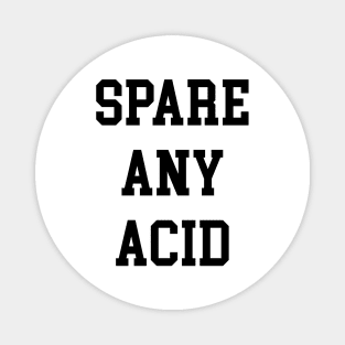 SPARE ANY ACID Magnet